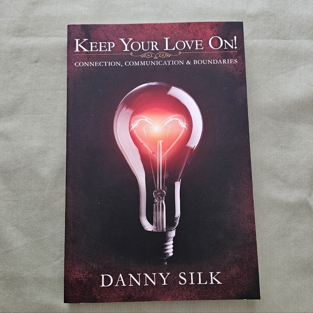 Keep Your Love On:‎ Connection Communication And Boundaries by Danny Silk